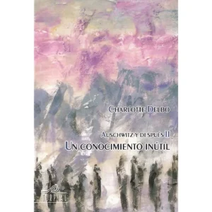 Auschwitz y después II. Un conocimiento inútil